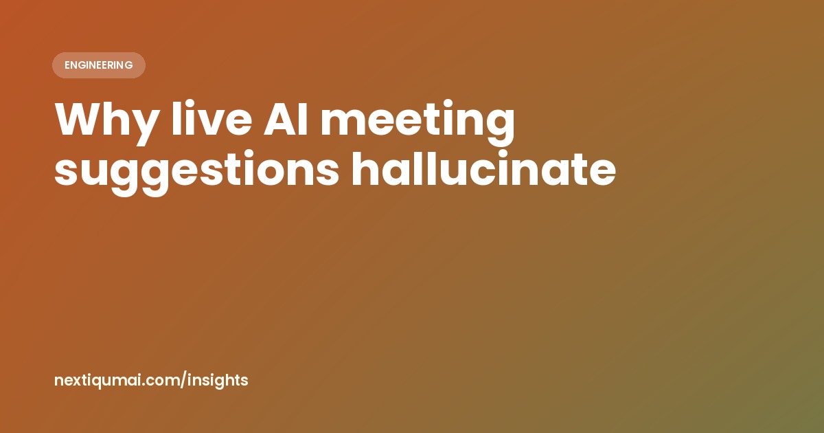 Why live AI meeting suggestions hallucinate